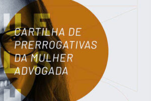 Cartilha de Prerrogativas da Mulher Advogada é atualizada